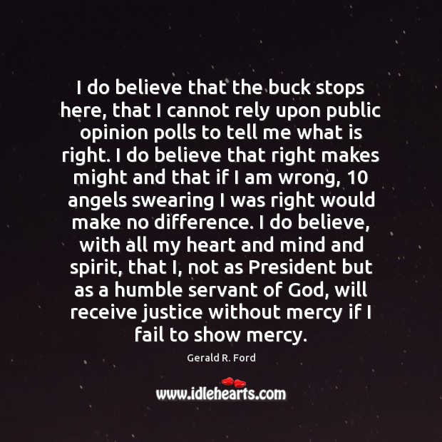 I do believe that the buck stops here, that I cannot rely Heart Quotes Image