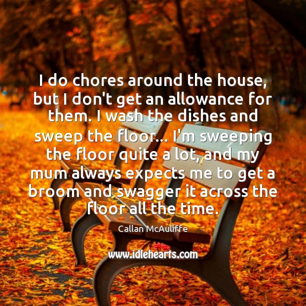 I do chores around the house, but I don’t get an allowance Image