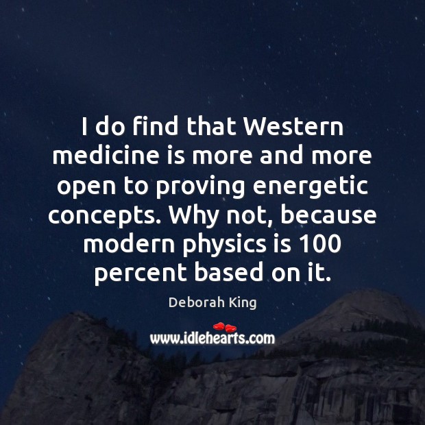 I do find that Western medicine is more and more open to Deborah King Picture Quote