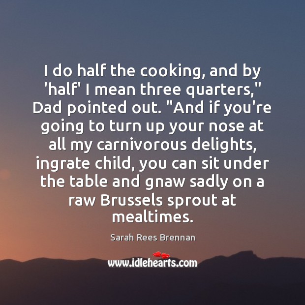 I do half the cooking, and by ‘half’ I mean three quarters,” Image
