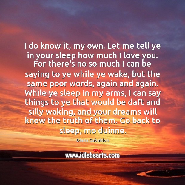 I do know it, my own. Let me tell ye in your I Love You Quotes Image