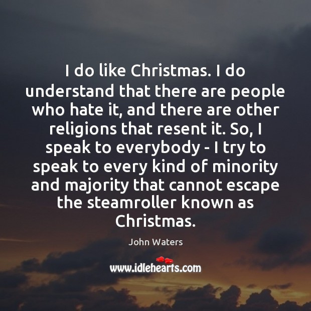 I do like Christmas. I do understand that there are people who Image
