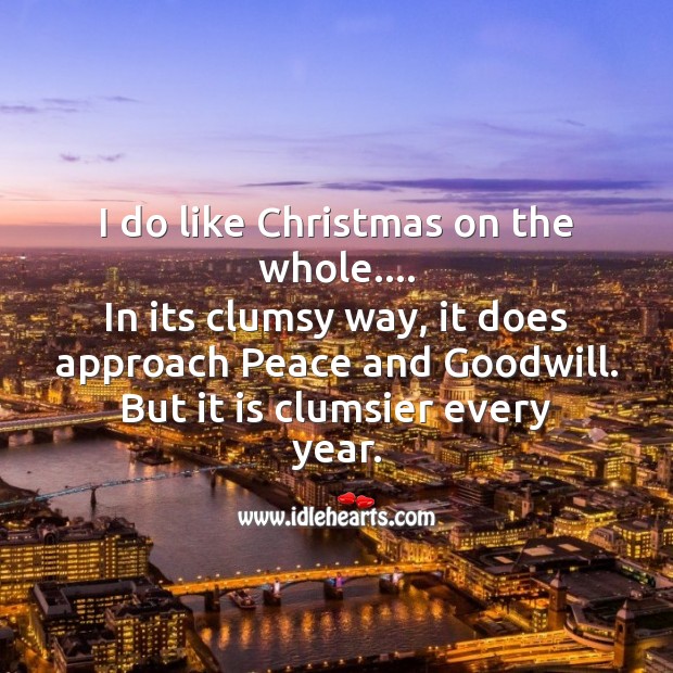 I do like christmas on the whole. Christmas Quotes Image