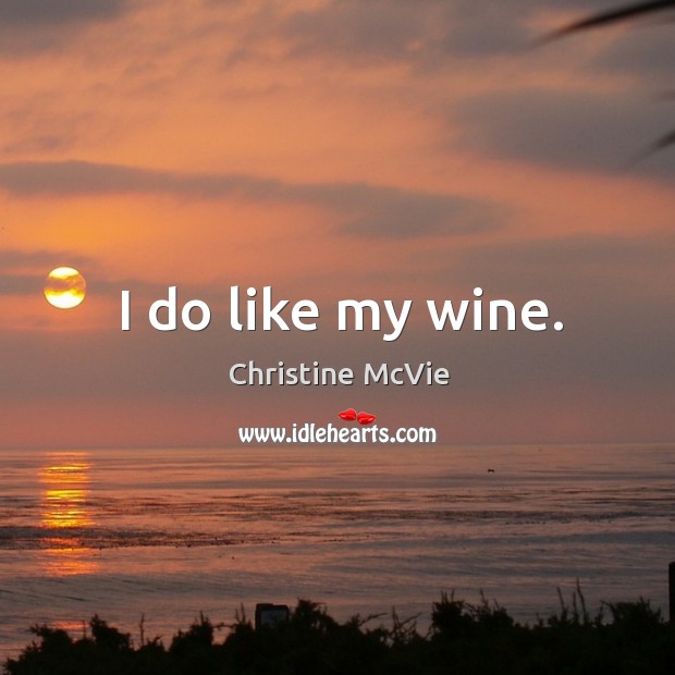 I do like my wine. Image