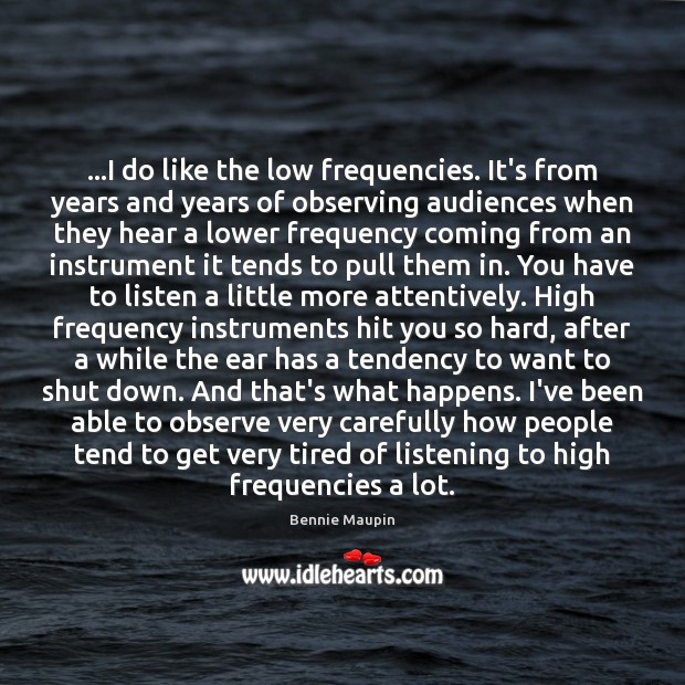…I do like the low frequencies. It’s from years and years of Image