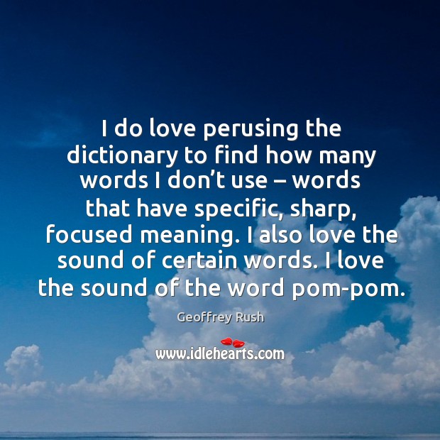 I do love perusing the dictionary to find how many words I don’t use – words that have specific Image