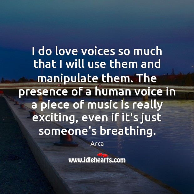 I do love voices so much that I will use them and Image