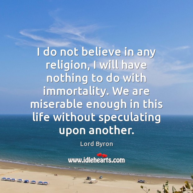 I do not believe in any religion, I will have nothing to Image
