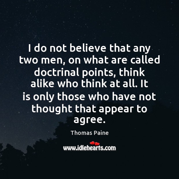 I do not believe that any two men, on what are called Thomas Paine Picture Quote