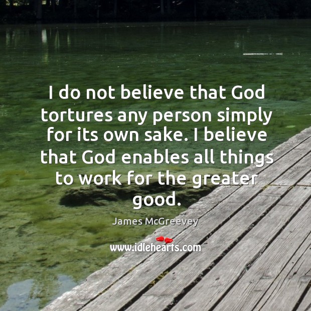 I do not believe that God tortures any person simply for its Image