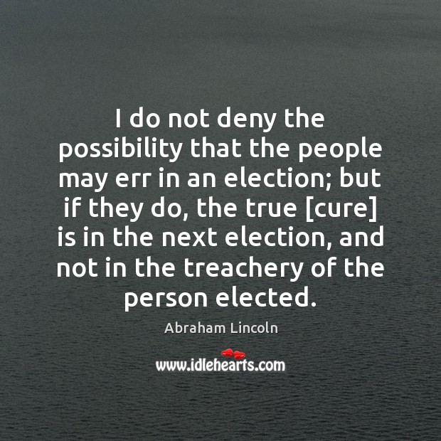I do not deny the possibility that the people may err in Abraham Lincoln Picture Quote