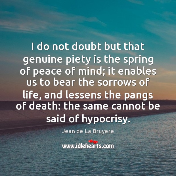 I do not doubt but that genuine piety is the spring of Image