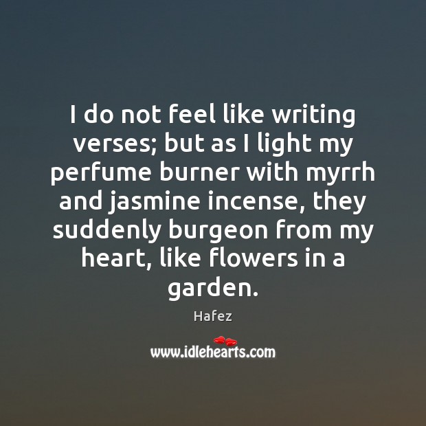 I do not feel like writing verses; but as I light my Image