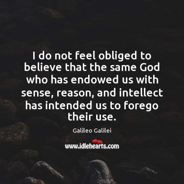 I do not feel obliged to believe that the same God who Image