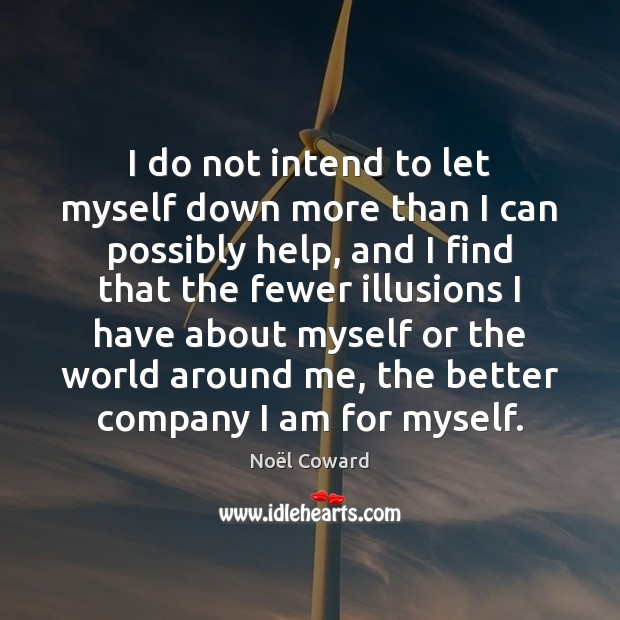 I do not intend to let myself down more than I can Noël Coward Picture Quote