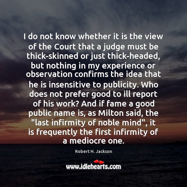 I do not know whether it is the view of the Court Robert H. Jackson Picture Quote