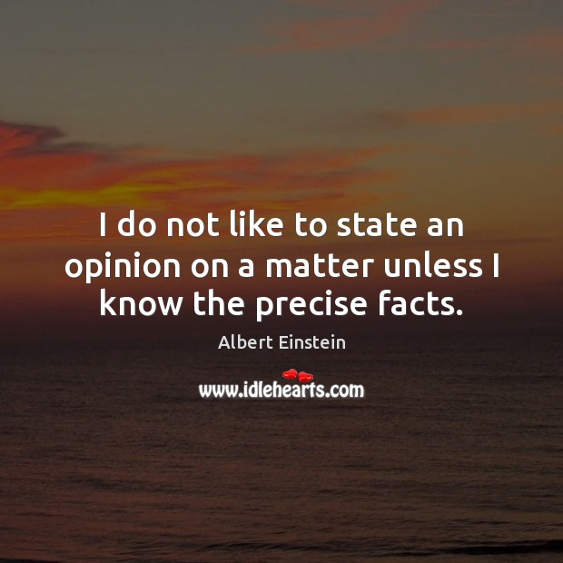 I do not like to state an opinion on a matter unless I know the precise facts. Image