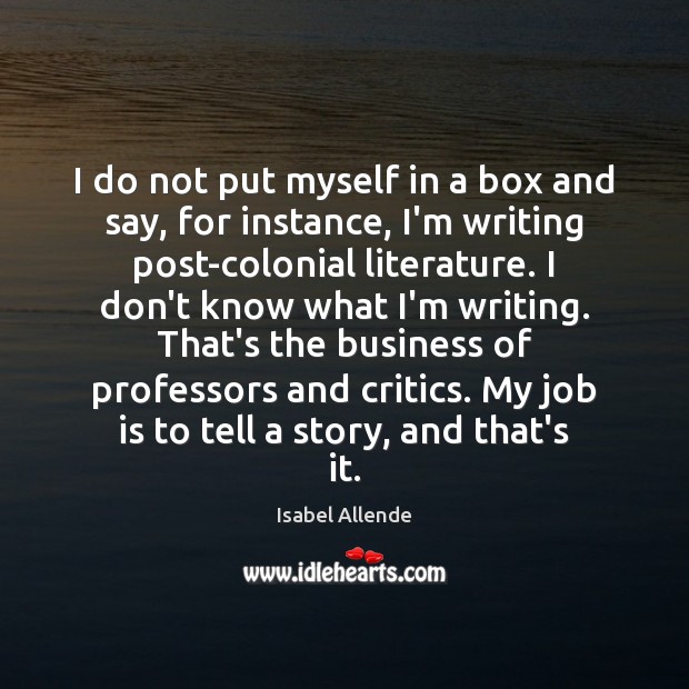 I do not put myself in a box and say, for instance, Isabel Allende Picture Quote