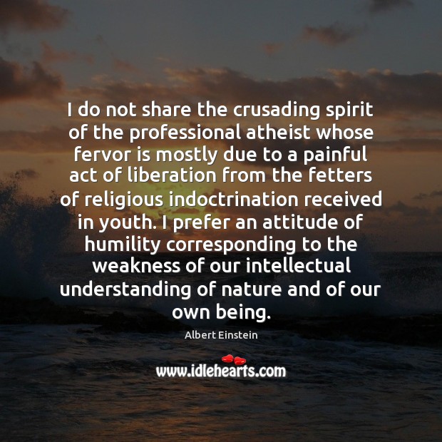 I do not share the crusading spirit of the professional atheist whose Understanding Quotes Image