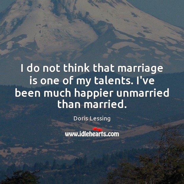I do not think that marriage is one of my talents. I’ve Marriage Quotes Image