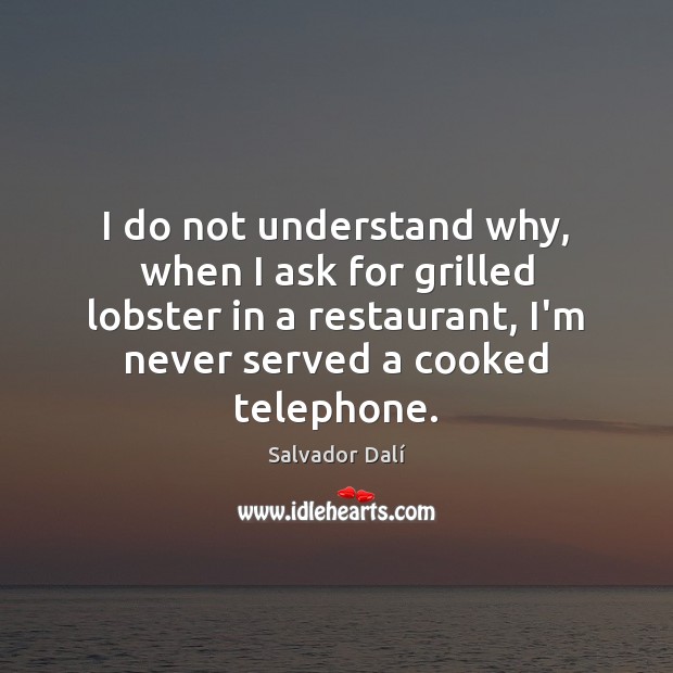 I do not understand why, when I ask for grilled lobster in Image