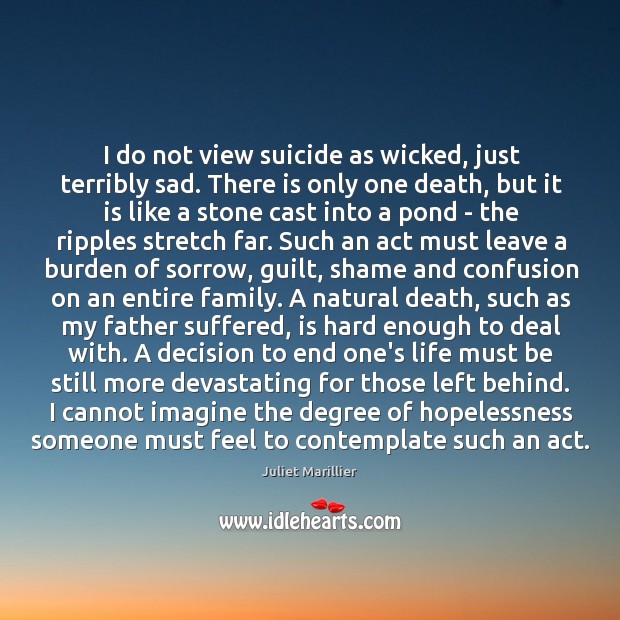 I do not view suicide as wicked, just terribly sad. There is Image