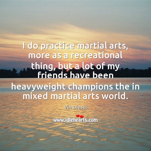 I do practice martial arts, more as a recreational thing, but a Image