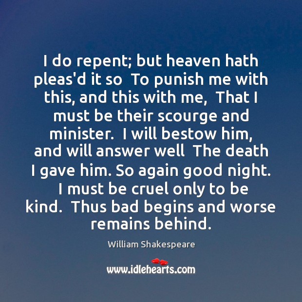 I do repent; but heaven hath pleas’d it so  To punish me Good Night Quotes Image