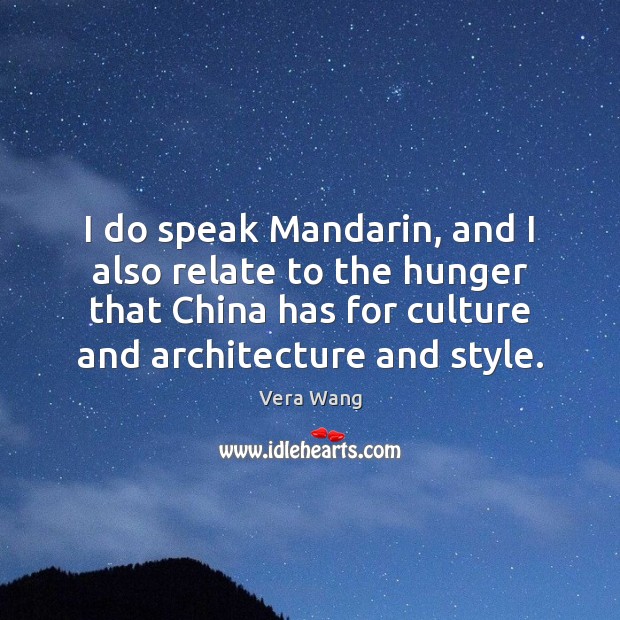 I do speak Mandarin, and I also relate to the hunger that Culture Quotes Image