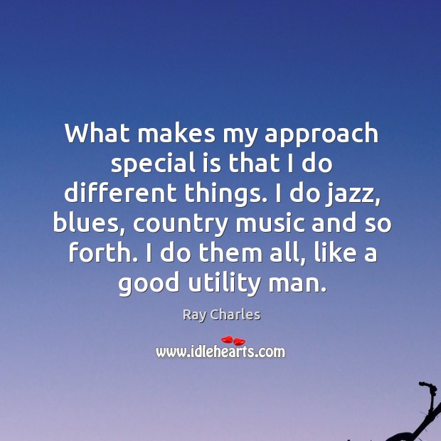 I do them all, like a good utility man. Ray Charles Picture Quote