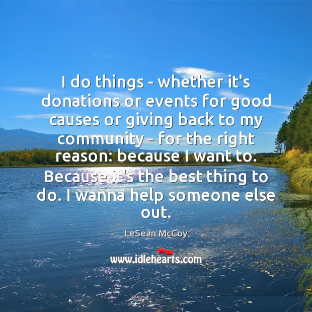 I do things – whether it’s donations or events for good causes LeSean McCoy Picture Quote