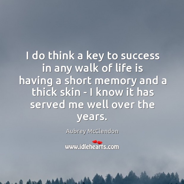 I do think a key to success in any walk of life Image