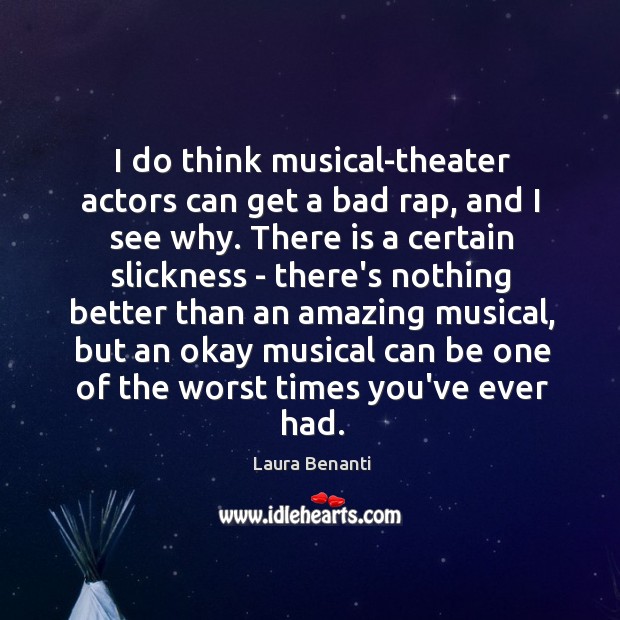 I do think musical-theater actors can get a bad rap, and I Laura Benanti Picture Quote