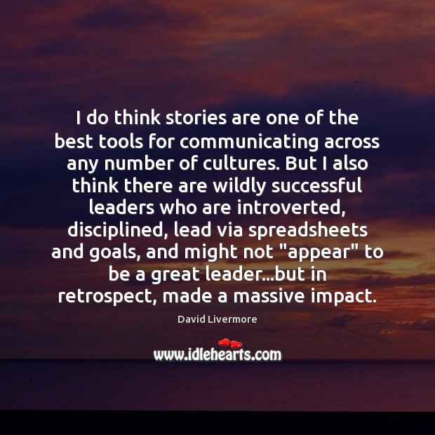 I do think stories are one of the best tools for communicating David Livermore Picture Quote