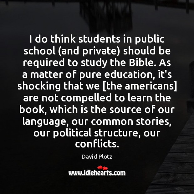 I do think students in public school (and private) should be required David Plotz Picture Quote