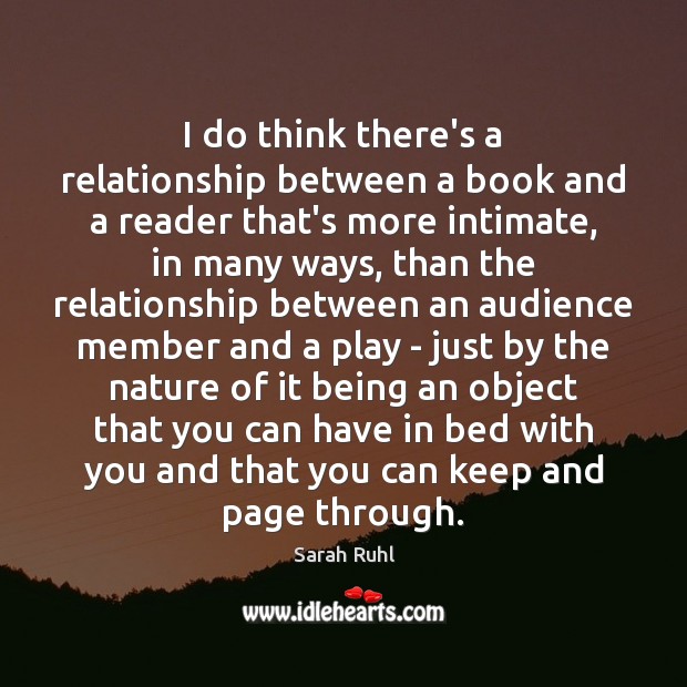 I do think there’s a relationship between a book and a reader Image