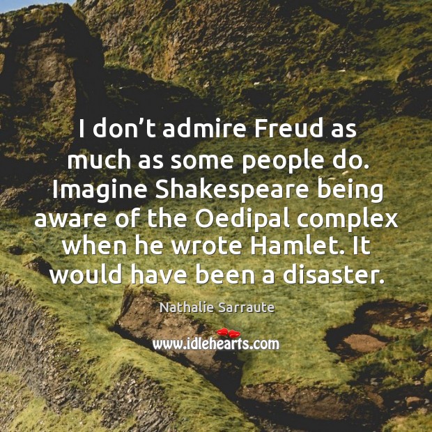 I don’t admire freud as much as some people do. Image