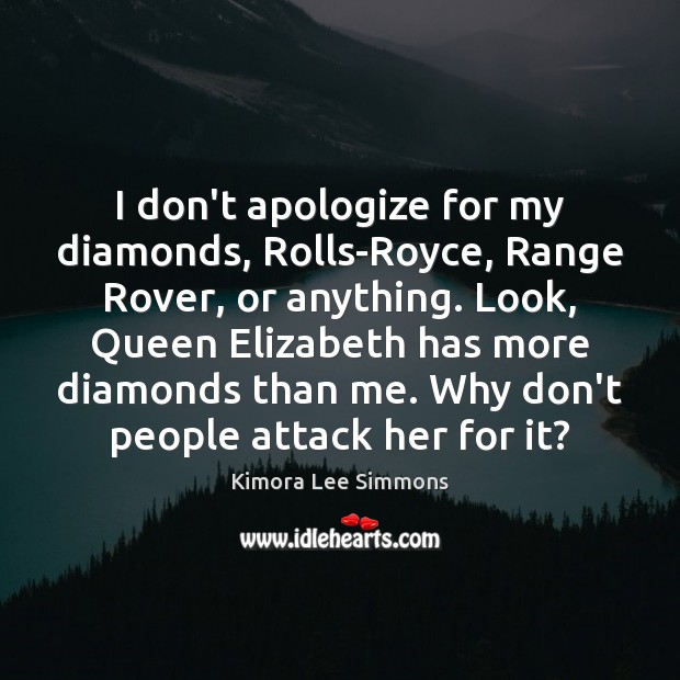 I don’t apologize for my diamonds, Rolls-Royce, Range Rover, or anything. Look, Image