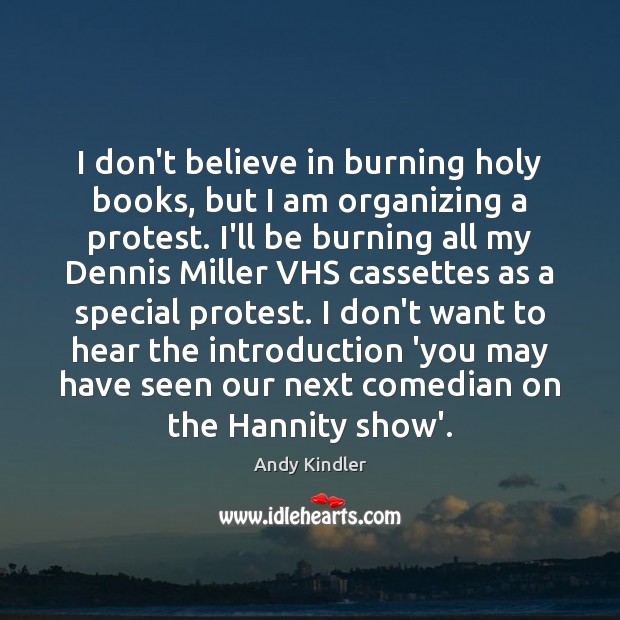 I don’t believe in burning holy books, but I am organizing a Image