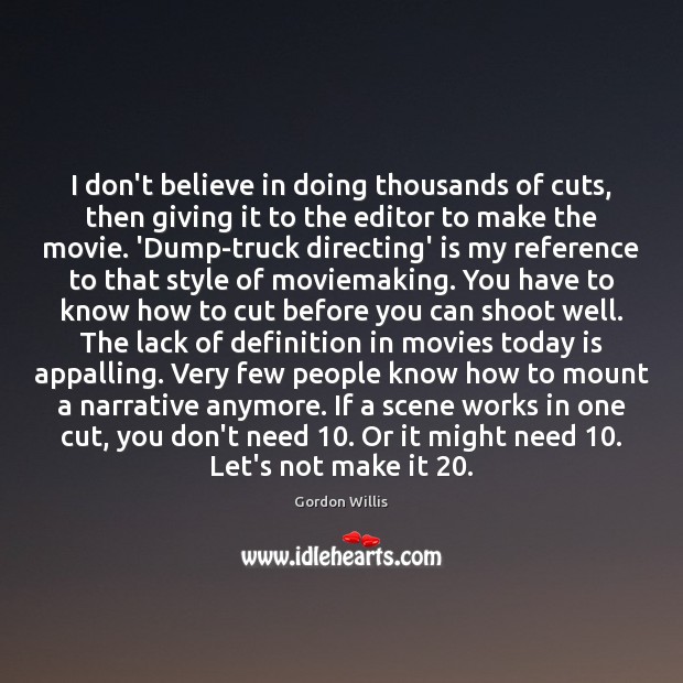I don’t believe in doing thousands of cuts, then giving it to Gordon Willis Picture Quote