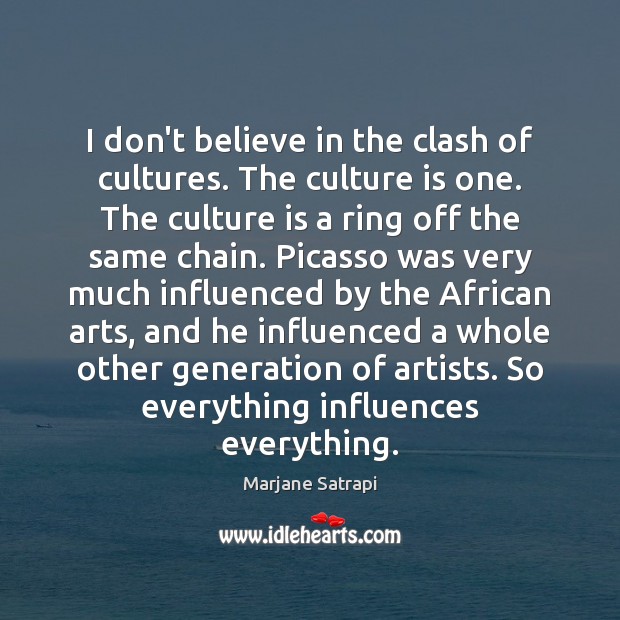 I don’t believe in the clash of cultures. The culture is one. Image