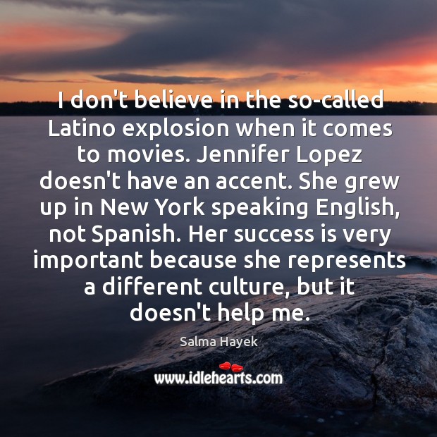 I don’t believe in the so-called Latino explosion when it comes to Success Quotes Image