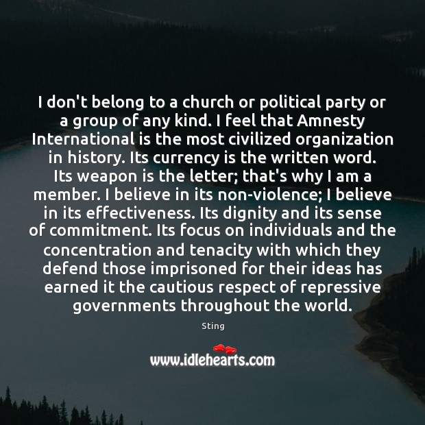 I don’t belong to a church or political party or a group Sting Picture Quote