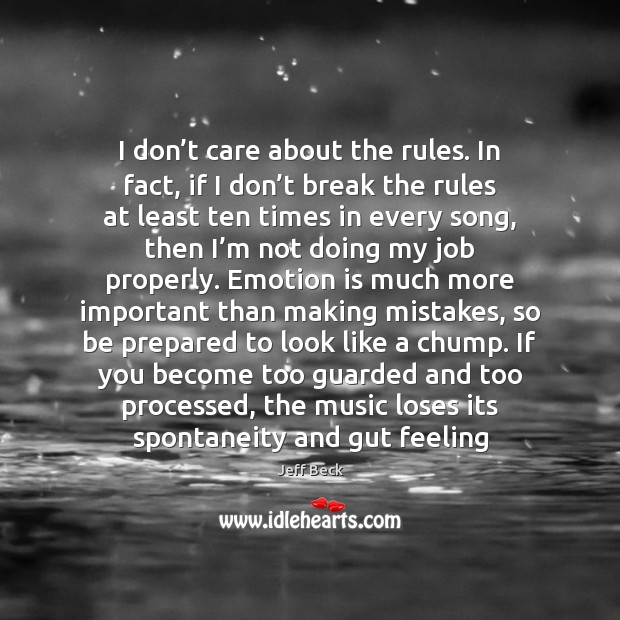 I don’t care about the rules. In fact, if I don’ I Don’t Care Quotes Image