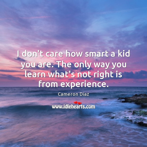 I don’t care how smart a kid you are. The only way Image