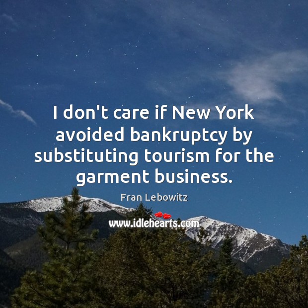 I don’t care if New York avoided bankruptcy by substituting tourism for Image