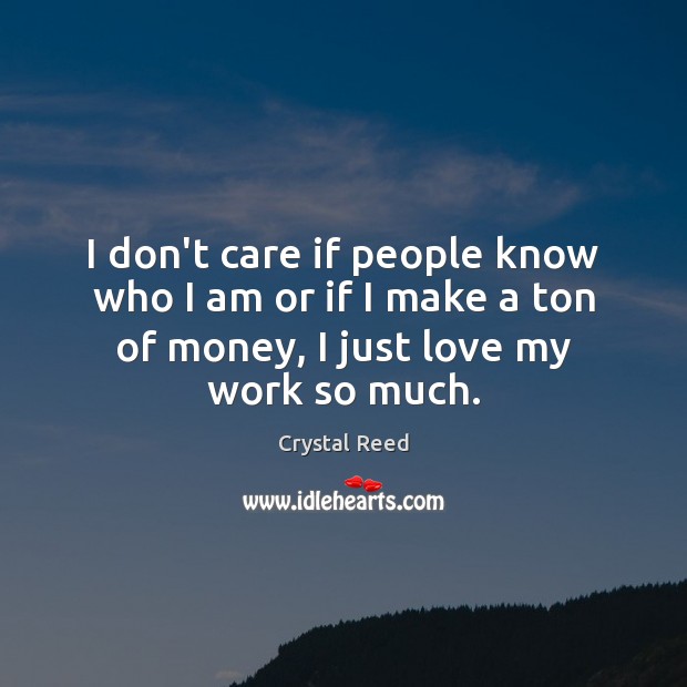 I don’t care if people know who I am or if I I Don’t Care Quotes Image