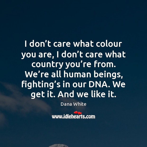 I don’t care what colour you are, I don’t care Image
