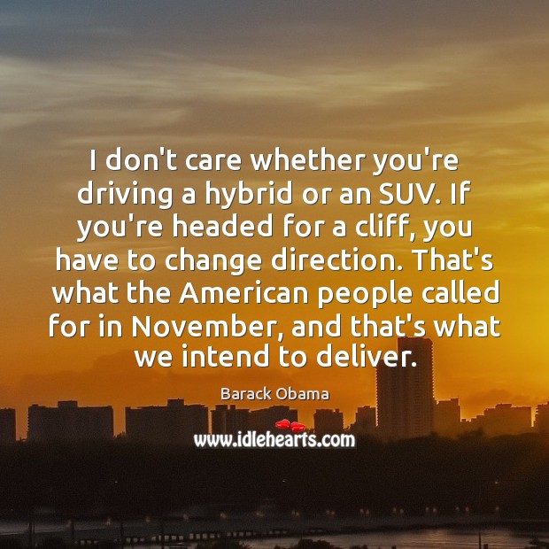 I don’t care whether you’re driving a hybrid or an SUV. If Driving Quotes Image