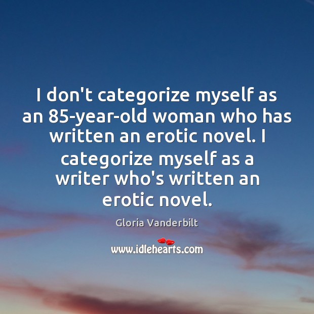 I don’t categorize myself as an 85-year-old woman who has written an 